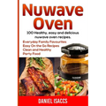 Nuwave Oven: Nuwave Oven Recipes, nuwave Airfryer Cookbook, Easy Nuwave Recipes, Family Everyday recipes - Paperback
