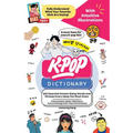 The KPOP Dictionary: 500 Essential Korean Slang Words and Phrases Every KPOP Fan Must Know - Paperback